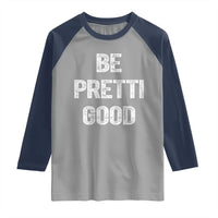 Be Pretti Good Raglan Shirt Minneapolis 2026 Social Justice Protest