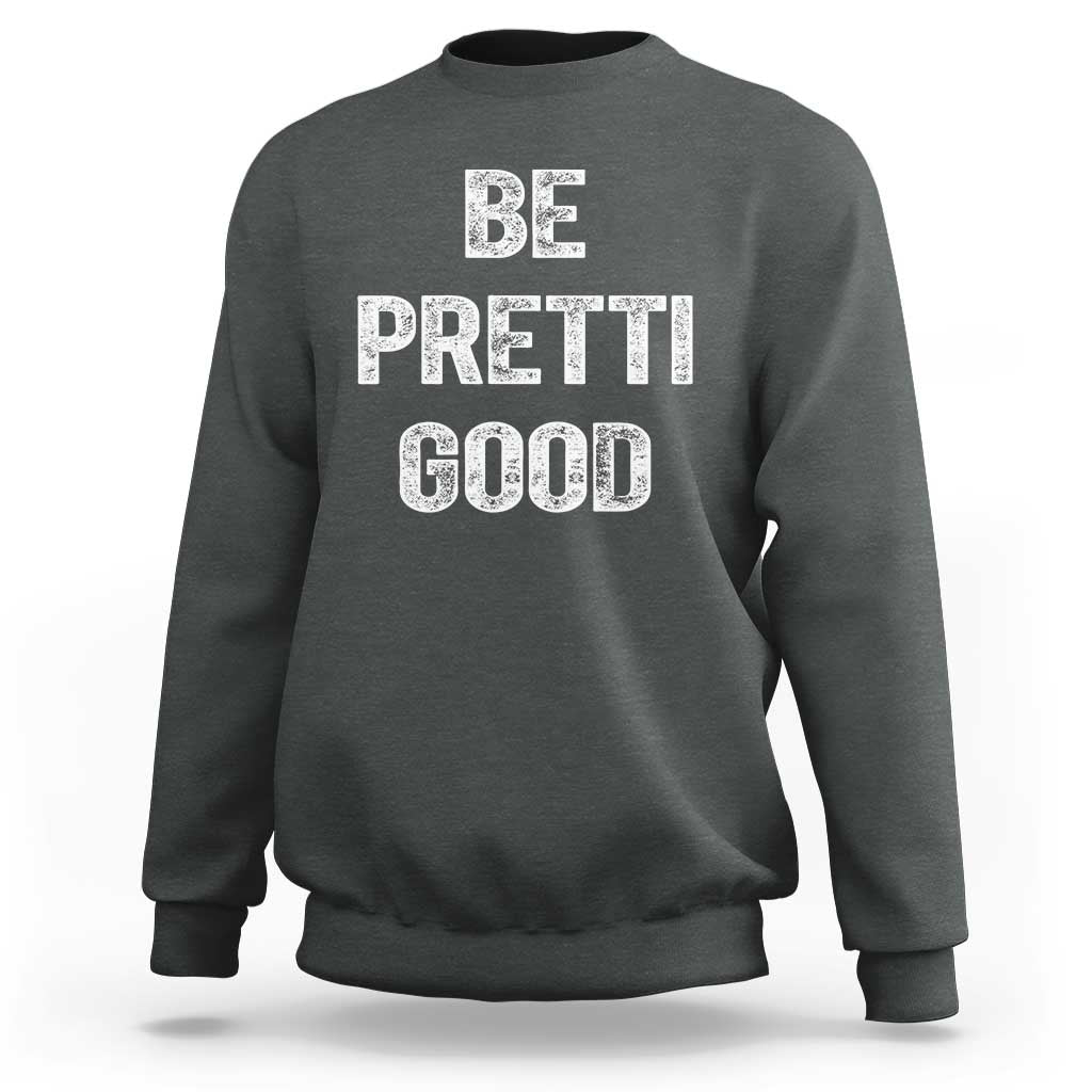 Be Pretti Good Sweatshirt Minneapolis 2026 Social Justice Protest