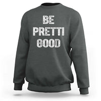 Be Pretti Good Sweatshirt Minneapolis 2026 Social Justice Protest