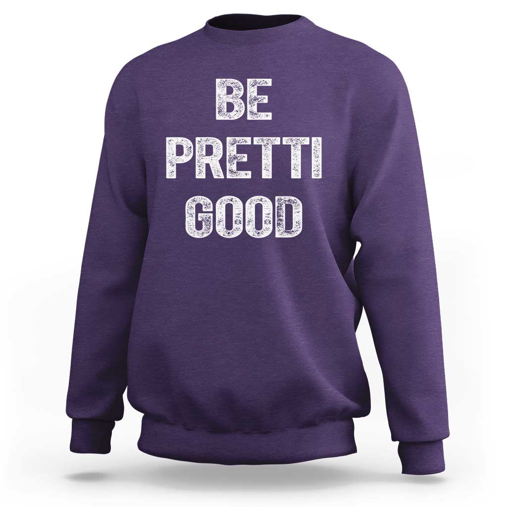 Be Pretti Good Sweatshirt Minneapolis 2026 Social Justice Protest