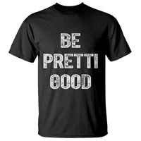 Be Pretti Good T Shirt Minneapolis 2026 Social Justice Protest