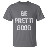 Be Pretti Good T Shirt Minneapolis 2026 Social Justice Protest