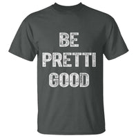 Be Pretti Good T Shirt Minneapolis 2026 Social Justice Protest