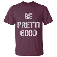 Be Pretti Good T Shirt Minneapolis 2026 Social Justice Protest