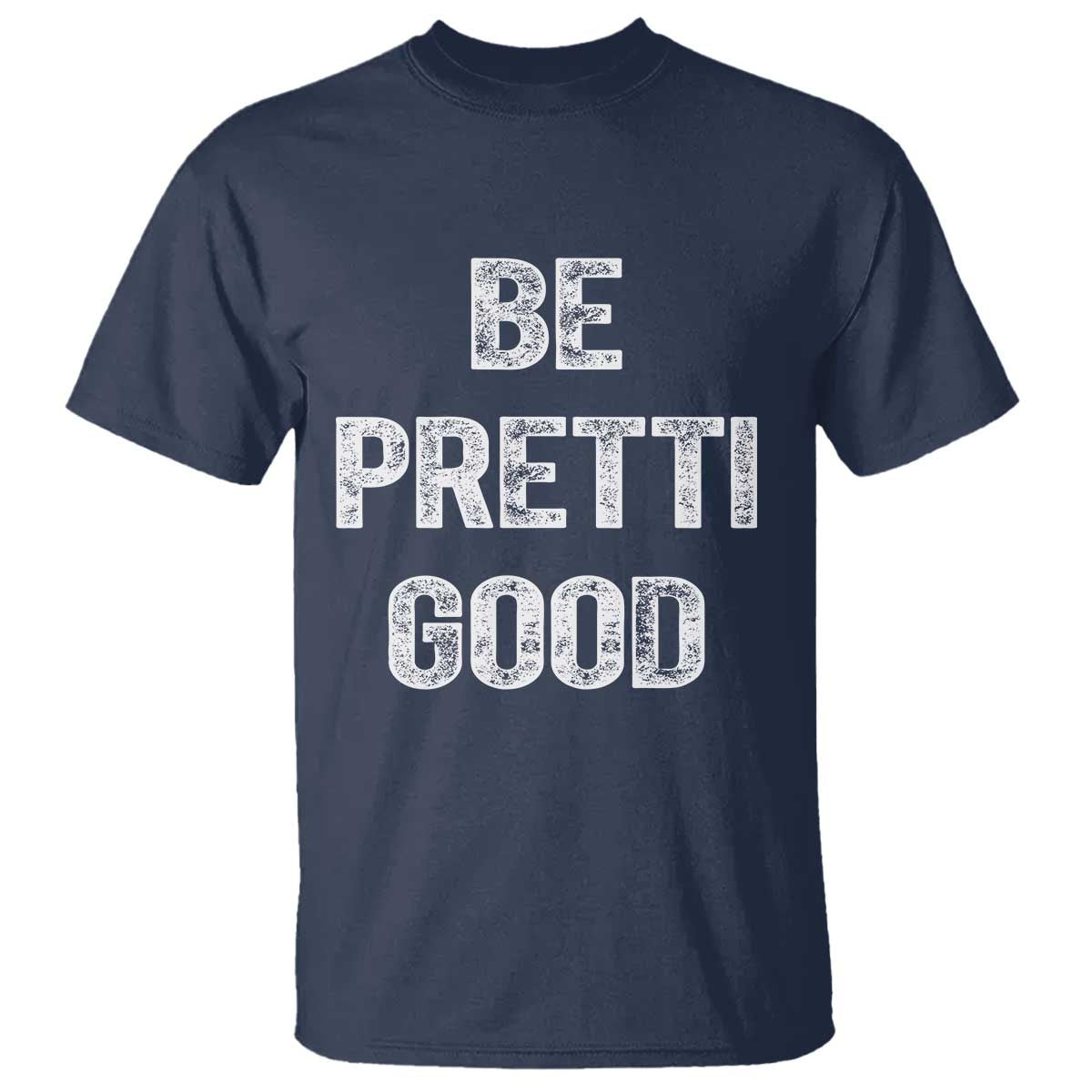 Be Pretti Good T Shirt Minneapolis 2026 Social Justice Protest