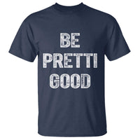 Be Pretti Good T Shirt Minneapolis 2026 Social Justice Protest