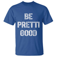 Be Pretti Good T Shirt Minneapolis 2026 Social Justice Protest