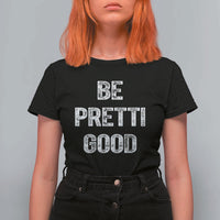 Be Pretti Good T Shirt For Women Minneapolis 2026 Social Justice Protest