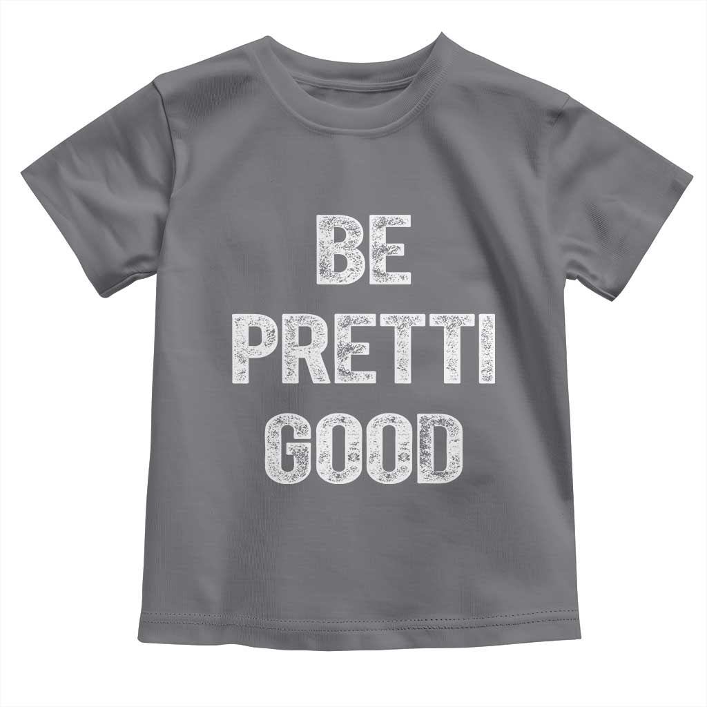 Be Pretti Good Toddler T Shirt Minneapolis 2026 Social Justice Protest