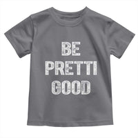 Be Pretti Good Toddler T Shirt Minneapolis 2026 Social Justice Protest