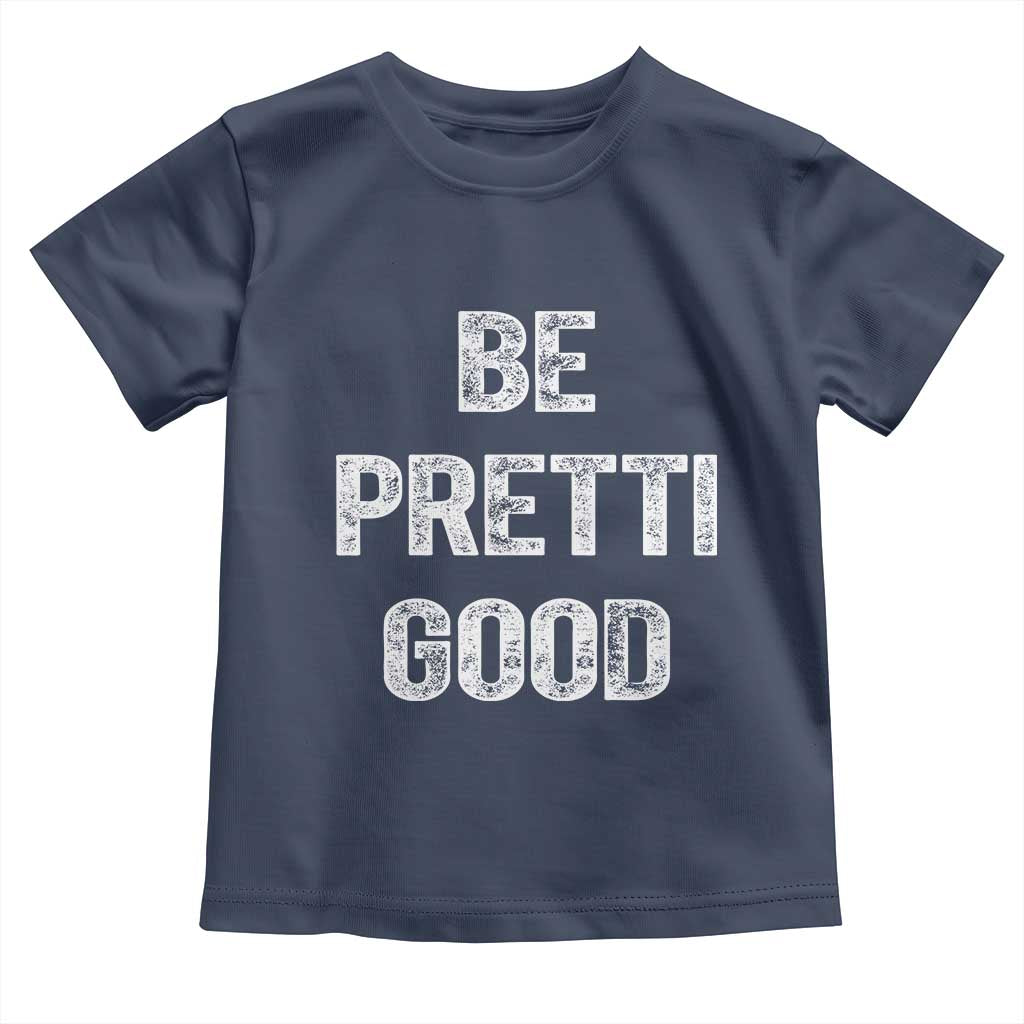 Be Pretti Good Toddler T Shirt Minneapolis 2026 Social Justice Protest