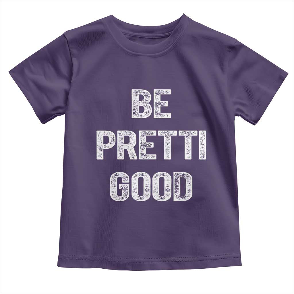 Be Pretti Good Toddler T Shirt Minneapolis 2026 Social Justice Protest
