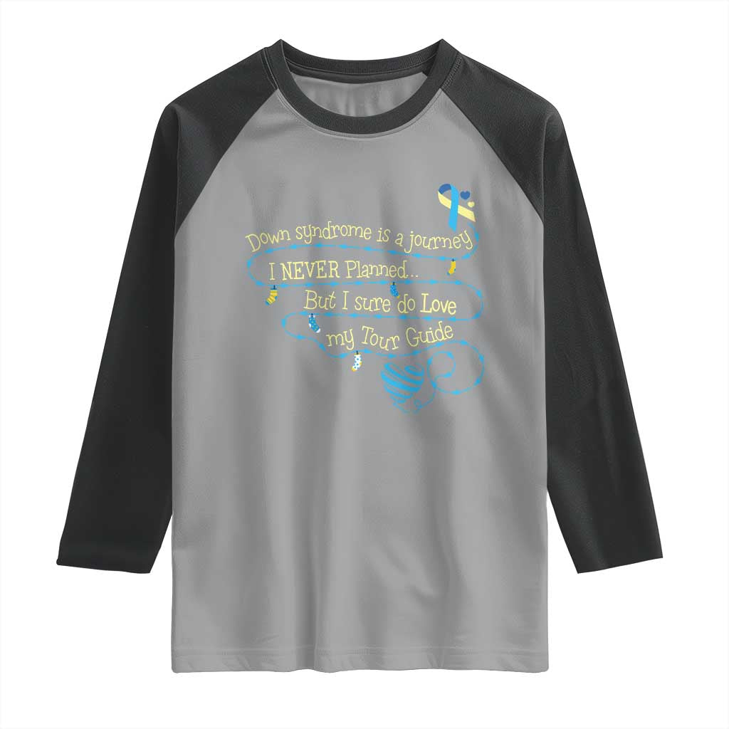Down Syndrome Awareness Raglan Shirt Down Syndrome Is A Journey I Never Planned