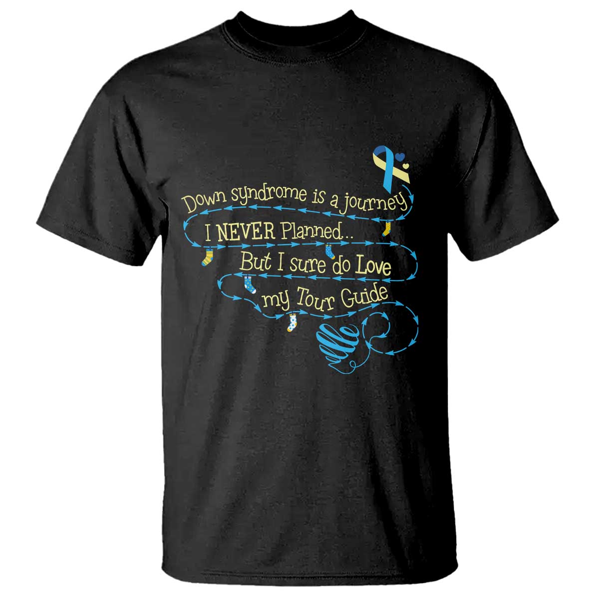 Down Syndrome Awareness T Shirt Down Syndrome Is A Journey I Never Planned