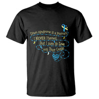 Down Syndrome Awareness T Shirt Down Syndrome Is A Journey I Never Planned