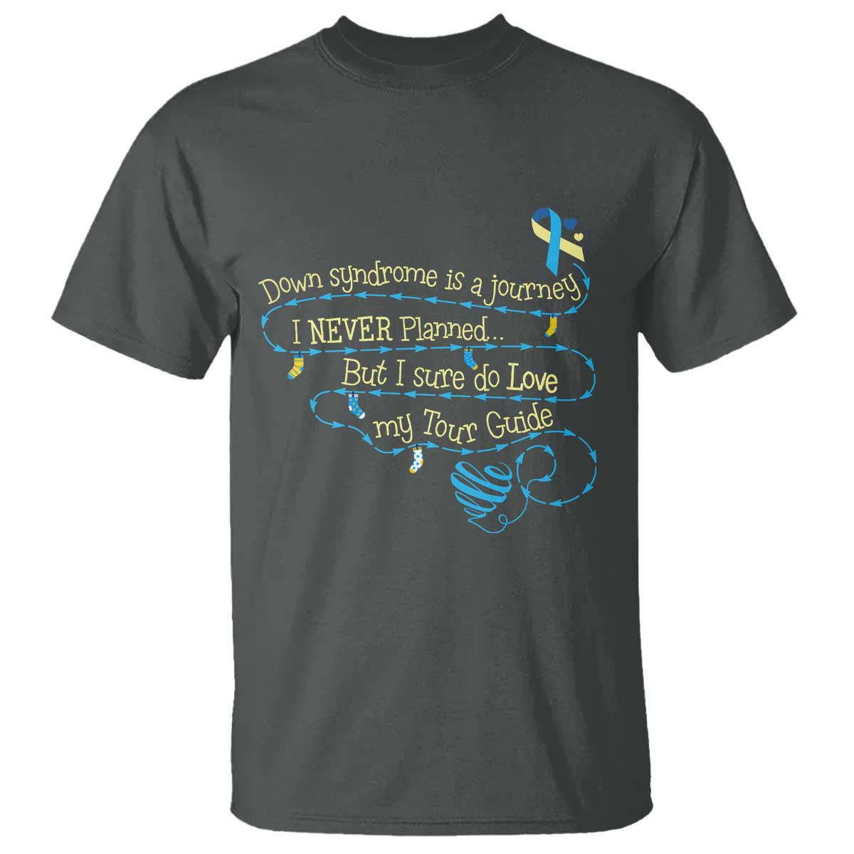 Down Syndrome Awareness T Shirt Down Syndrome Is A Journey I Never Planned