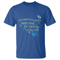 Down Syndrome Awareness T Shirt Down Syndrome Is A Journey I Never Planned