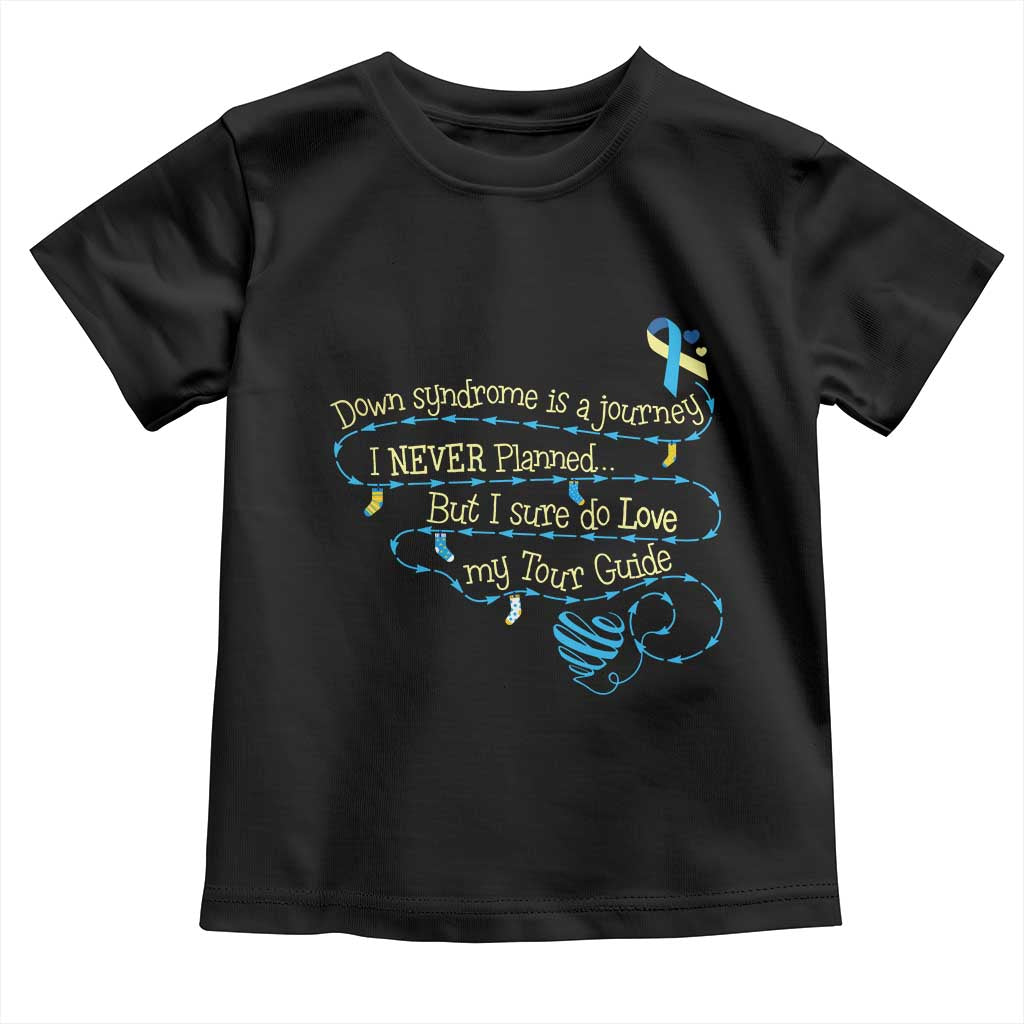 Down Syndrome Awareness Toddler T Shirt Down Syndrome Is A Journey I Never Planned