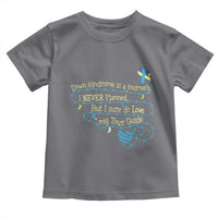 Down Syndrome Awareness Toddler T Shirt Down Syndrome Is A Journey I Never Planned