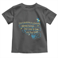 Down Syndrome Awareness Toddler T Shirt Down Syndrome Is A Journey I Never Planned
