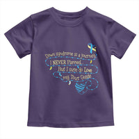 Down Syndrome Awareness Toddler T Shirt Down Syndrome Is A Journey I Never Planned