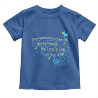 Down Syndrome Awareness Toddler T Shirt Down Syndrome Is A Journey I Never Planned
