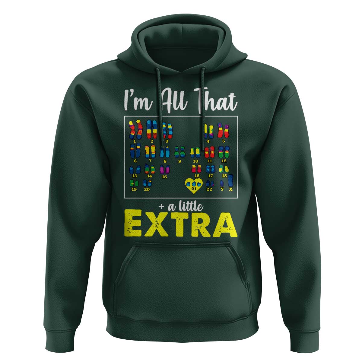 I’m All That A Little Extra Down Syndrome Awareness Day Hoodie
