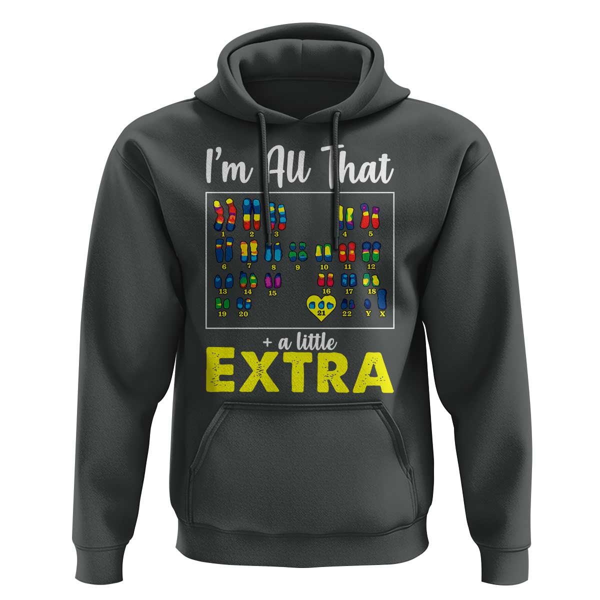 I’m All That A Little Extra Down Syndrome Awareness Day Hoodie