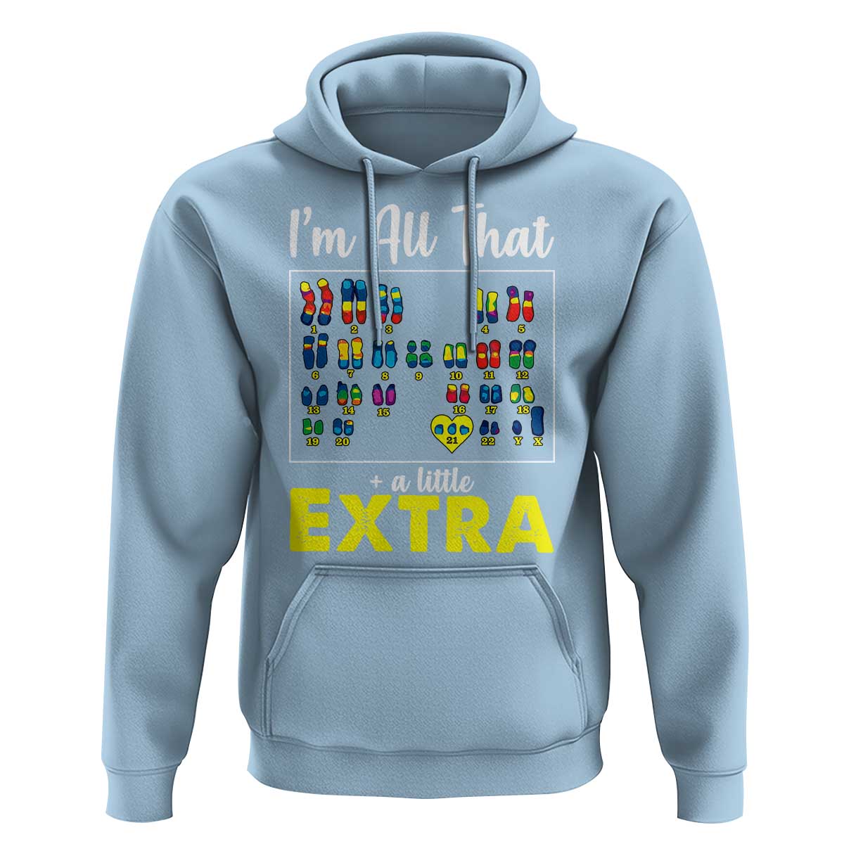 I’m All That A Little Extra Down Syndrome Awareness Day Hoodie