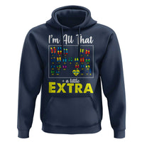 I’m All That A Little Extra Down Syndrome Awareness Day Hoodie