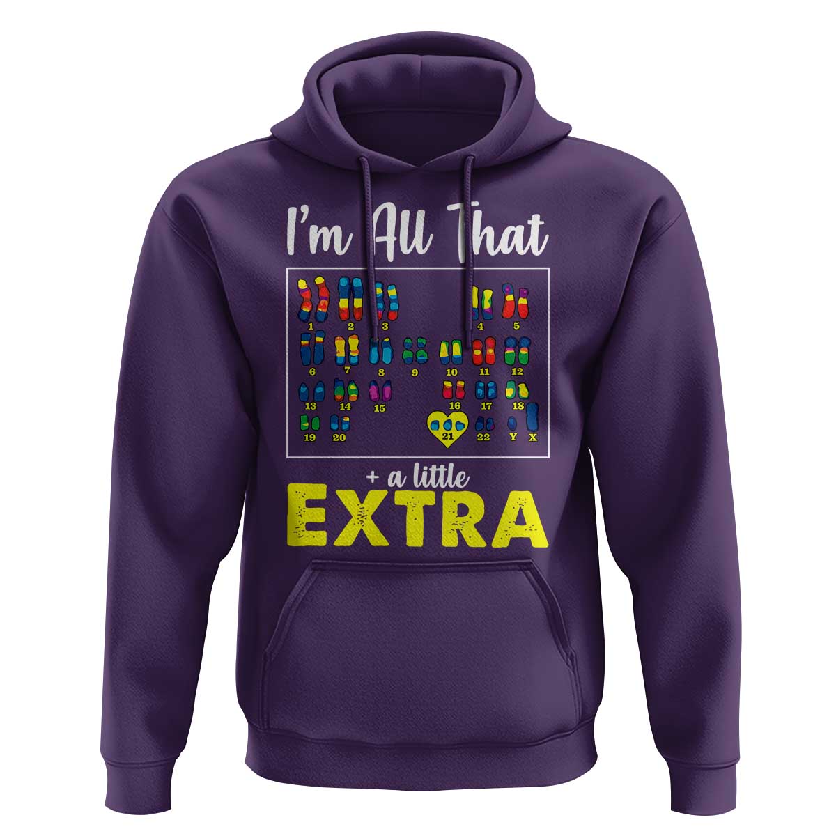 I’m All That A Little Extra Down Syndrome Awareness Day Hoodie