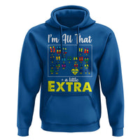 I’m All That A Little Extra Down Syndrome Awareness Day Hoodie