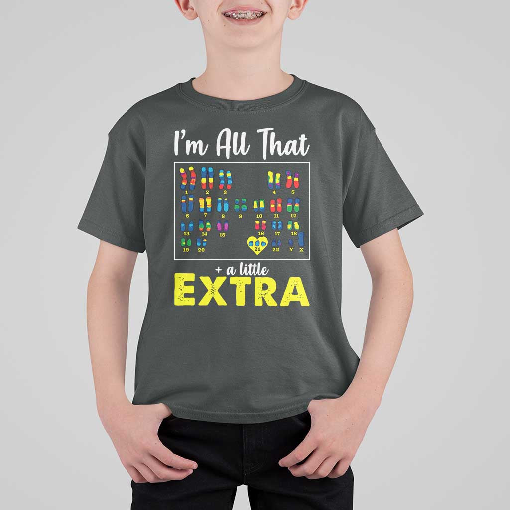 I’m All That A Little Extra Down Syndrome Awareness Day T Shirt For Kid