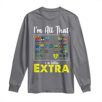 I’m All That A Little Extra Down Syndrome Awareness Day Long Sleeve Shirt