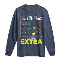 I’m All That A Little Extra Down Syndrome Awareness Day Long Sleeve Shirt
