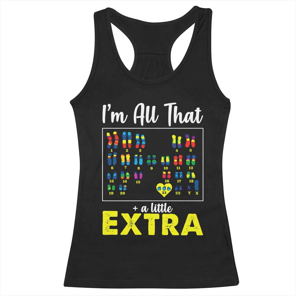 I’m All That A Little Extra Down Syndrome Awareness Day Racerback Tank Top