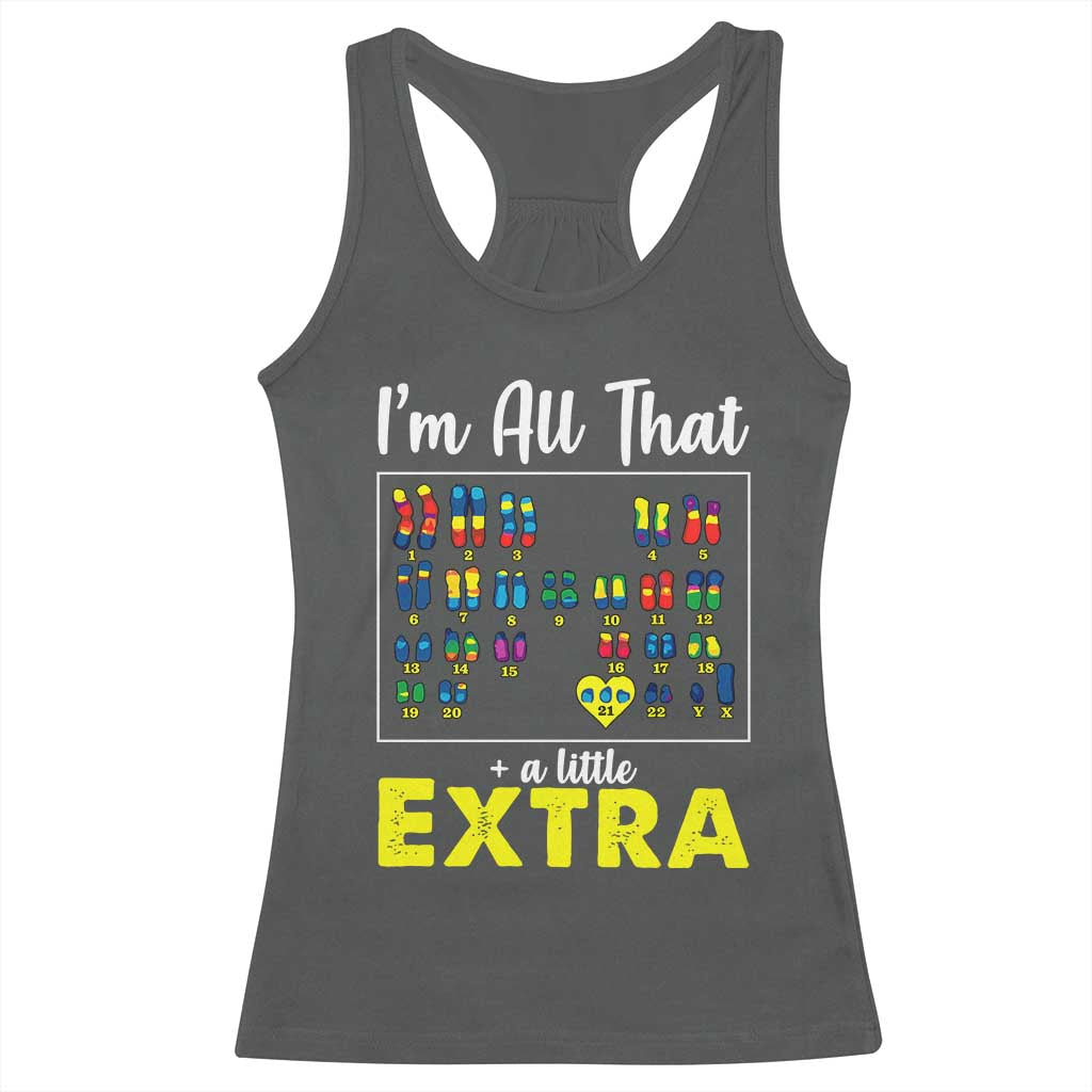 I’m All That A Little Extra Down Syndrome Awareness Day Racerback Tank Top