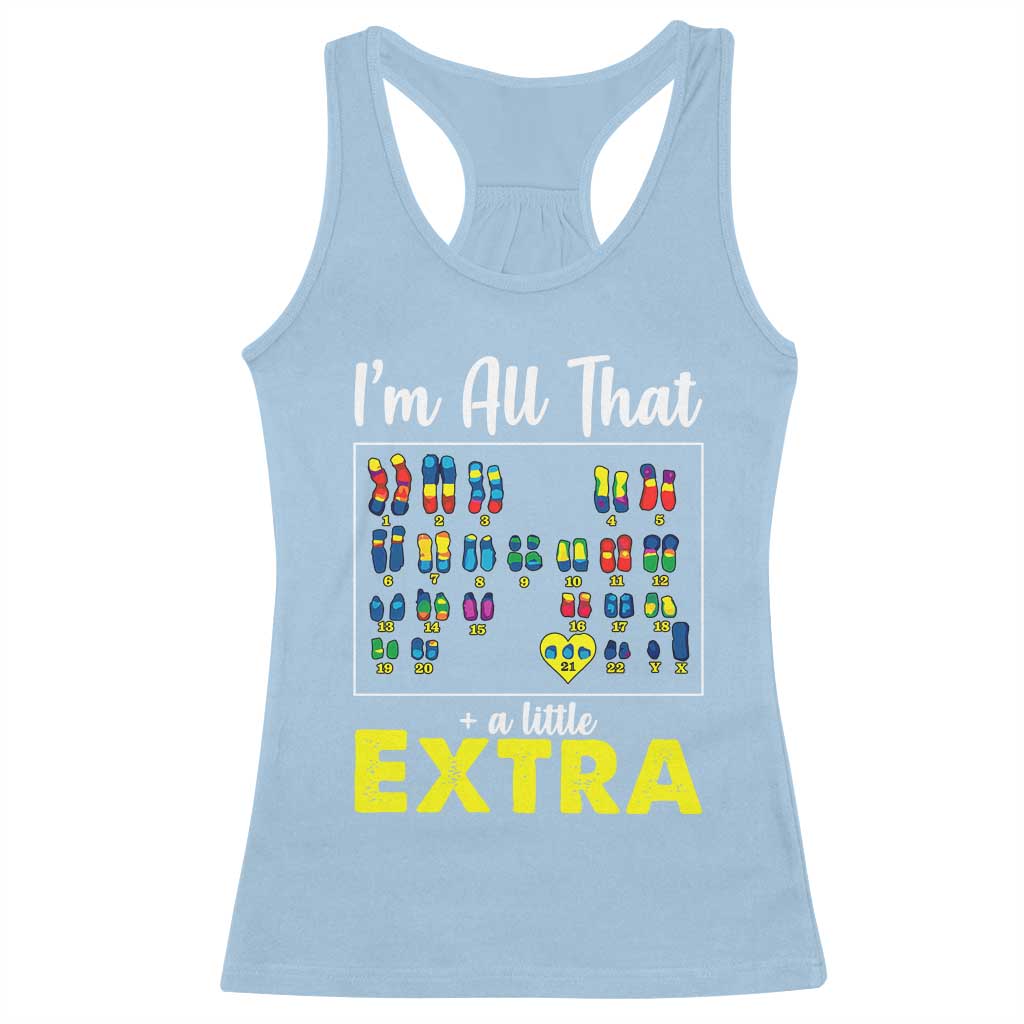I’m All That A Little Extra Down Syndrome Awareness Day Racerback Tank Top
