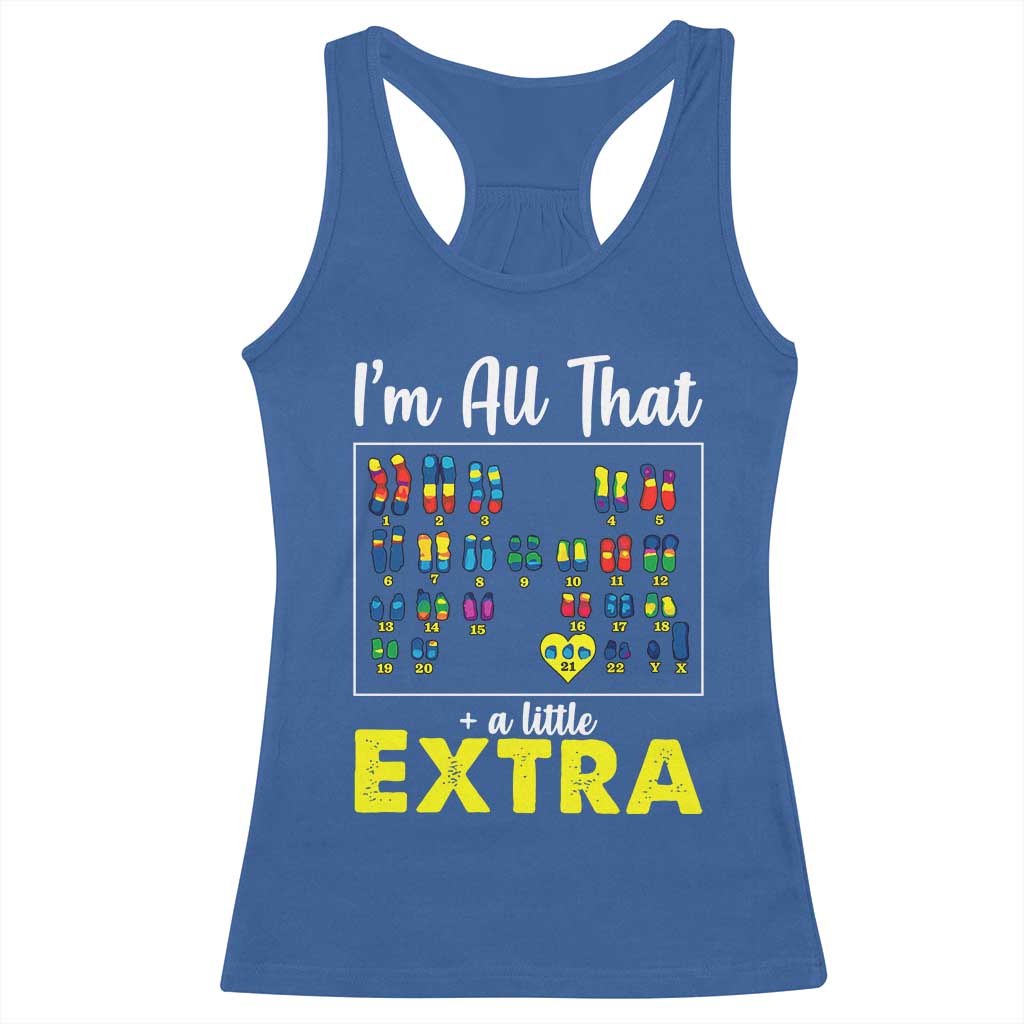 I’m All That A Little Extra Down Syndrome Awareness Day Racerback Tank Top