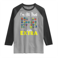 I’m All That A Little Extra Down Syndrome Awareness Day Raglan Shirt