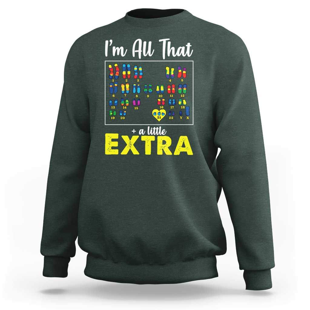 I’m All That A Little Extra Down Syndrome Awareness Day Sweatshirt