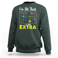 I’m All That A Little Extra Down Syndrome Awareness Day Sweatshirt