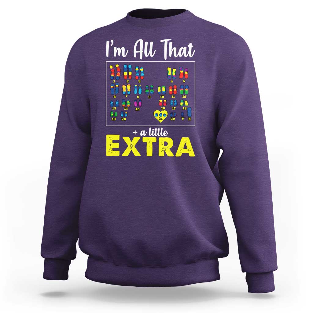 I’m All That A Little Extra Down Syndrome Awareness Day Sweatshirt