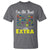 I’m All That A Little Extra Down Syndrome Awareness Day T Shirt