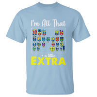 I’m All That A Little Extra Down Syndrome Awareness Day T Shirt