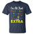 I’m All That A Little Extra Down Syndrome Awareness Day T Shirt