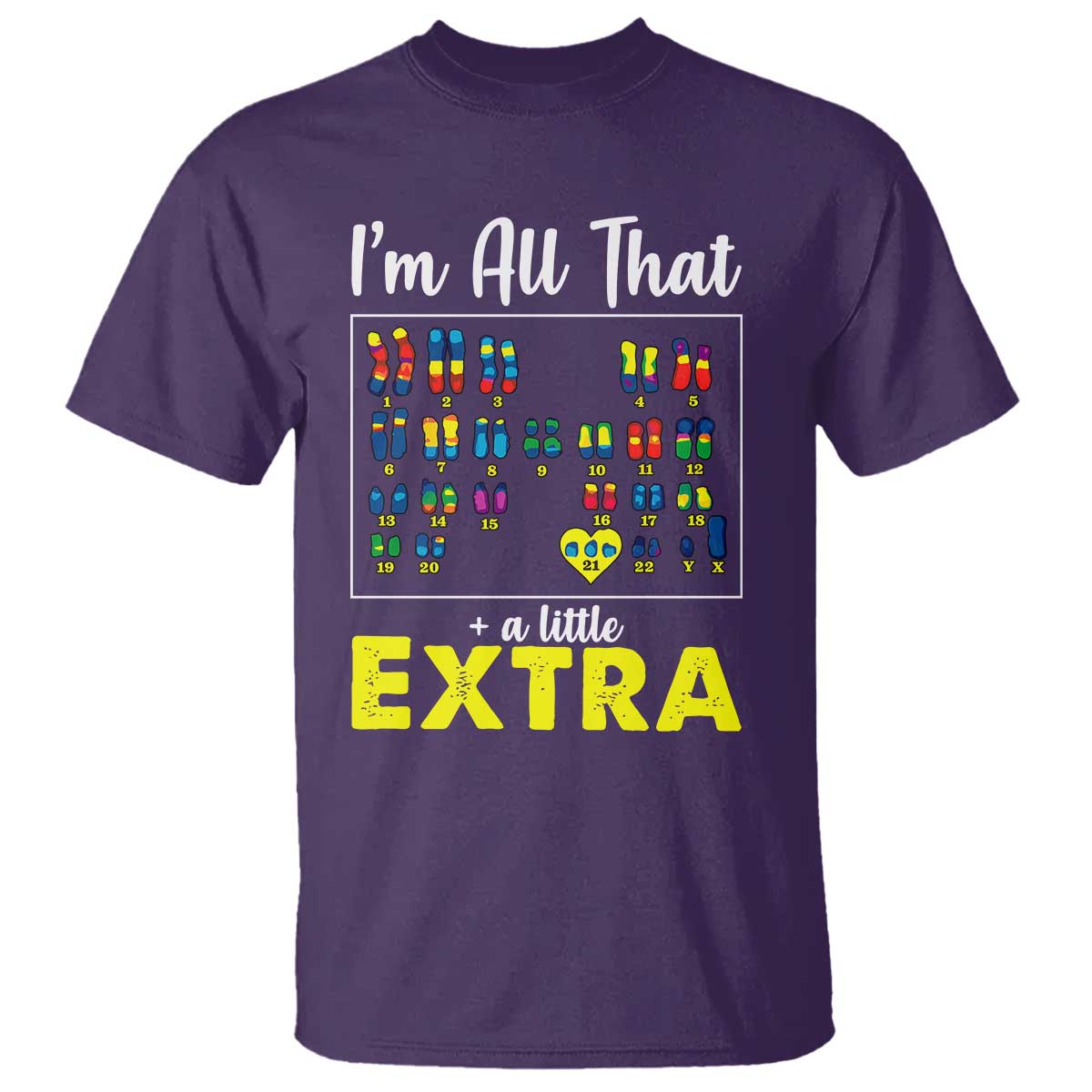I’m All That A Little Extra Down Syndrome Awareness Day T Shirt