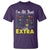 I’m All That A Little Extra Down Syndrome Awareness Day T Shirt