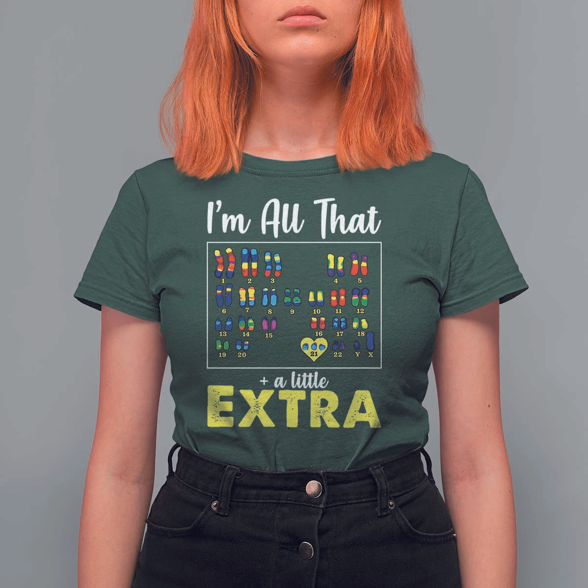 I’m All That A Little Extra Down Syndrome Awareness Day T Shirt For Women