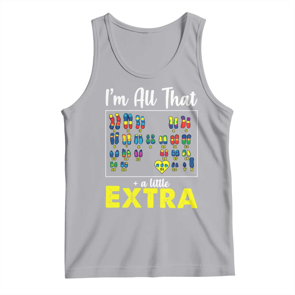 I’m All That A Little Extra Down Syndrome Awareness Day Tank Top